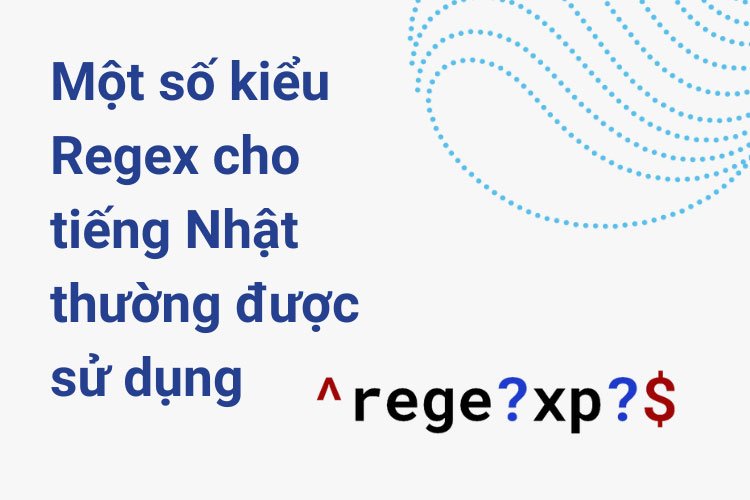 Một số loại Regex cho tiếng Nhật thường sử dụng